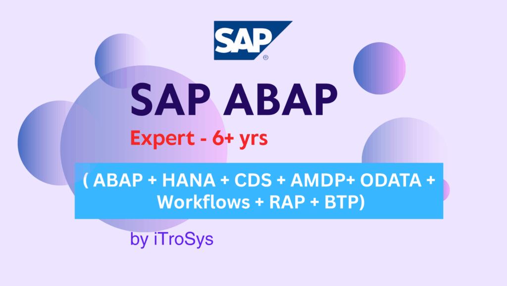 SAP ABAP Expert 6- Any years  ( ABAP + HANA + CDS + AMDP+ ODATA + Workflows + RAP + BTP)